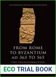 From Rome to Byzantium AD 363 to 565 The Transformation of Ancient Rome