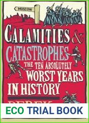 Calamities & Catastrophes The Ten Absolutely Worst Years in History