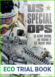 US Special Ops The History, Weapons, and Missions of Elite Military Forces