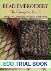 Bead embroidery. The complete guide. Вышивка бисером. Руководство