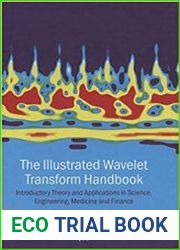 The Illustrated Wavelet Transform Handbook Introductory Theory and Applications in Science, Engineering, Medicine and Finance