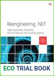 Reengineering .NET Injecting Quality, Testability, and Architecture into Existing Systems