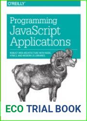 Programming javascript Applications Robust Web Architecture with Node, HTML5, and Modern JS Libraries