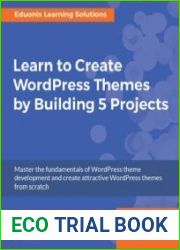 Learn to Create WordPress Themes by Building 5 Projects