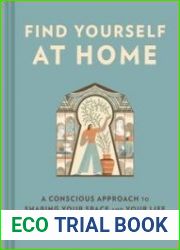 Find Yourself at Home A Conscious Approach to Shaping Your Space and Your Life