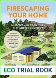 Firescaping Your Home A Manual for Readiness in Wildfire Country