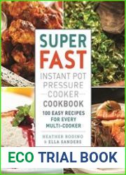 Super Fast Instant Pot Pressure Cooker Cookbook 100 Easy Recipes for Every Multi-Cooker