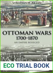 Ottoman Wars, 1700-1870 An Empire Besieged