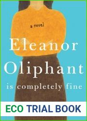 Eleanor Oliphant Is Completely Fine A Novel