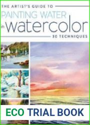 The Artist’s Guide to Painting Water in Watercolor (30 techniques)