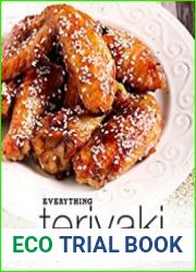 Everything Teriyaki Re-Imagine Your Favorite Foods with Delicious Teriyaki Recipes