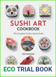 Sushi Art Cookbook The Complete Guide to Kazari Maki Sushi