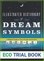 Illustrated Dictionary of Dream Symbols A Biblical Guide to Your Dreams and Visions