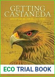 Getting Castaneda Understanding Carlos Castaneda