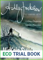Ashley Jackson The Yorkshire Artist (A Lifetime of Inspiration Captured in Watercolour)