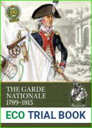 The Garde Nationale 1789-1815 France’s Forgotten Armed Forces (From Reason to Revolution 1721-1815 №100)