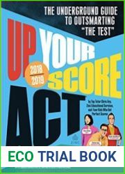 Up Your Score ACT, 2018-2019 Edition The Underground Guide to Outsmarting "The Test"