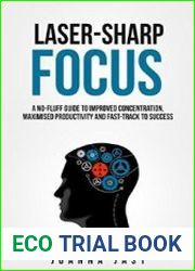 Laser-Sharp Focus. A No-Fluff Guide to Improved Concentration, Maximised Productivity and Fast-Track to Success