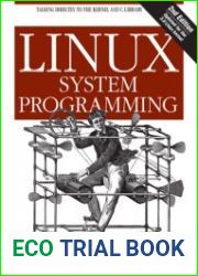 Linux System Programming Talking Directly to the Kernel and C Library