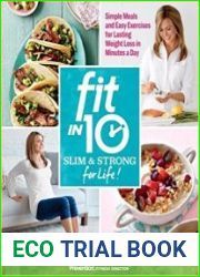 Fit in 10 Slim & Strong--for Life! Simple Meals and Easy Exercises for Lasting Weight Loss in Minutes a Day
