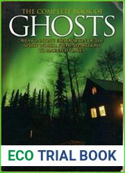 The Complete Book of Ghosts - A Fascenating Exploration of the Spirit World from Apparitions to Haunted Places