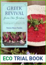 Greek Revival from the Garden Growing and Cooking for Life