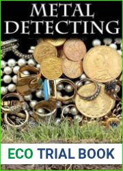 Metal Detecting A Beginner|s Guide to Mastering the Greatest Hobby In the World