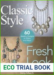 Classic Style, Fresh Look Sixty Jewelry Designs to Make and Wear