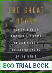 The Great Quake How the Biggest Earthquake in North America Changed Our Understanding of the Planet