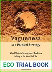 Vagueness as a Political Strategy Weasel Words in Security Council Resolutions Relating to the Second Gulf War