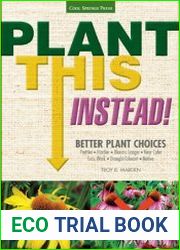 Plant This Instead! Better Plant Choices - Prettier - Hardier - Blooms Longer - New Colors - Less Work - Drought-Tolerant - Native