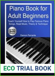 Piano Book for Adult Beginners Teach Yourself How to Play Famous Piano Songs, Read Music, Theory & Technique