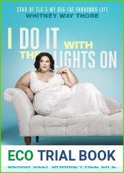 I Do It with the Lights On And 10 More Discoveries on the Road to a Blissfully Shame-Free Life