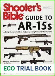 Shooter|s Bible Guide to AR-15s A Comprehensive Guide to Modern Sporting Rifles and Their Variants, 2nd Edition