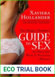The Happy Hooker|s Guide to Cex 69 Orgasmic Ways to Pleasure a Woman