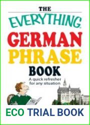 The Everything German Phrase Book A quick refresher for any situation