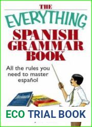 The Everything Spanish Grammar Book All The Rules You Need To Master Espanol