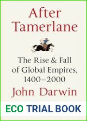 After Tamerlane The Rise and Fall of Global Empires, 1400-2000
