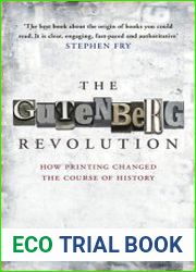 The Gutenberg Revolution How Printing Changed the Course of History
