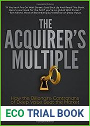 The Acquirer|s Multiple How the Billionaire Contrarians of Deep Value Beat the Market
