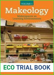 Makeology Makerspaces as Learning Environments (Volume 1)
