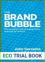 The Brand Bubble The Looming Crisis in Brand Value and How to Avoid It