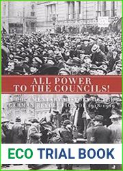All Power to the Councils! A Documentary History of the German Revolution of 1918–1919