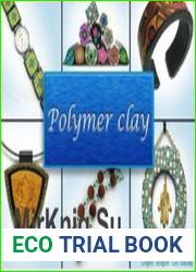 Polymer clay All the basic and advanced techniques you need to create with polymer clay
