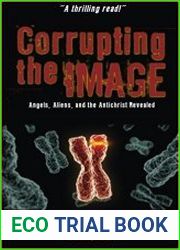 Corrupting the Image Book Angels, Aliens, and the Antichrist Revealed