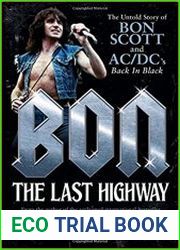 Bon The Last Highway The Untold Story of Bon Scott and AC/DC|s Back in Black