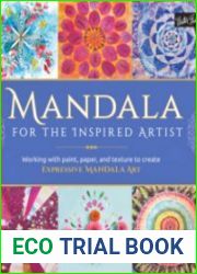 Mandala for the Inspired Artist Working with paint, paper, and texture to create expressive mandala art