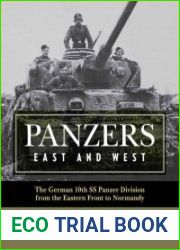 Panzers East and West The German 10th SS Panzer Division from the Eastern Front to Normandy