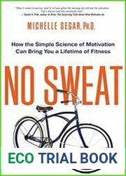 No Sweat How the Simple Science of Motivation Can Bring You a Lifetime of Fitness