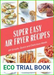 Super Easy Air Fryer Recipes 69 Simple, Quick and Delicious Meals